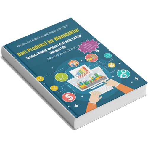 [Buku Fisik] Dari Produksi ke Manufaktur Menata UMKM-Industri dari Hulu ke Hilir dengan ERP